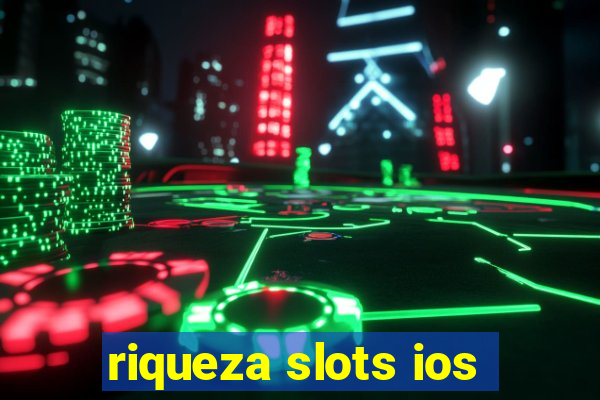 riqueza slots ios