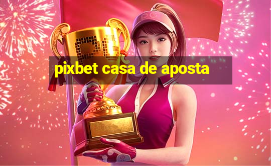 pixbet casa de aposta