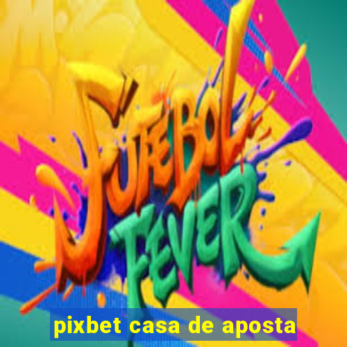 pixbet casa de aposta