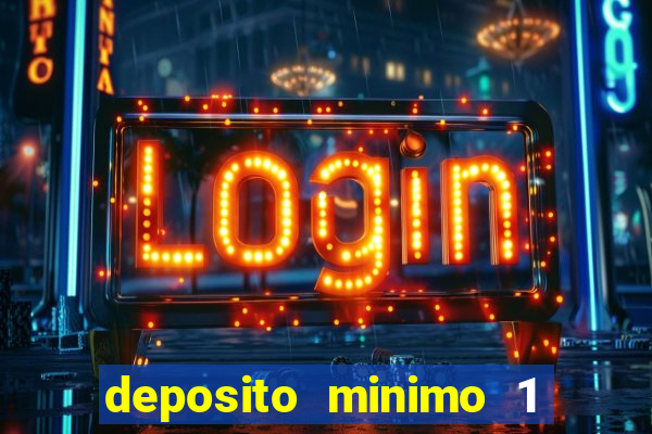 deposito minimo 1 real casino