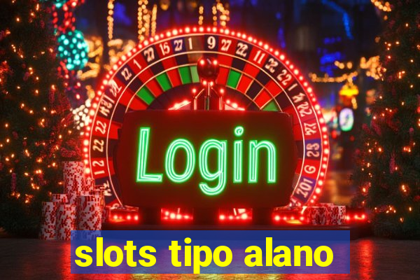 slots tipo alano