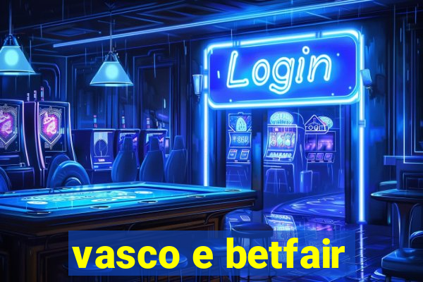 vasco e betfair