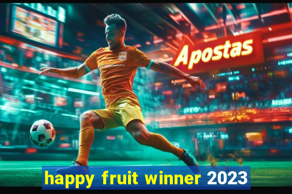 happy fruit winner 2023