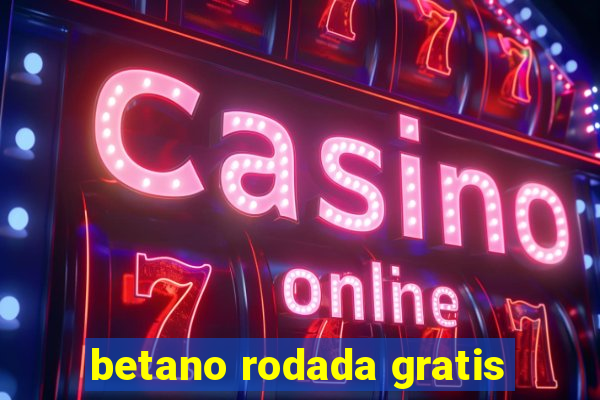 betano rodada gratis