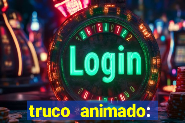 truco animado: truco online