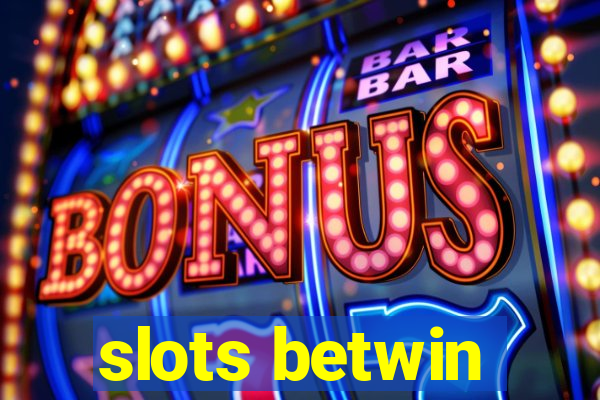 slots betwin