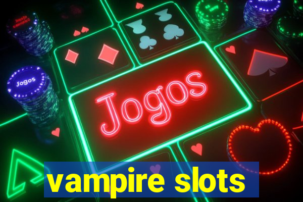 vampire slots