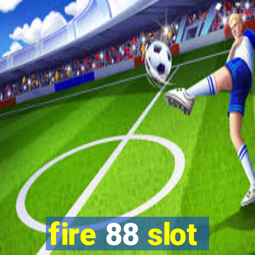 fire 88 slot