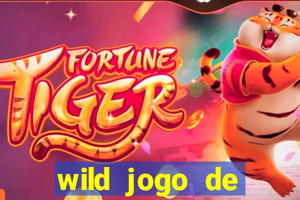 wild jogo de aposta tigre