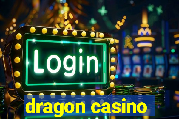 dragon casino