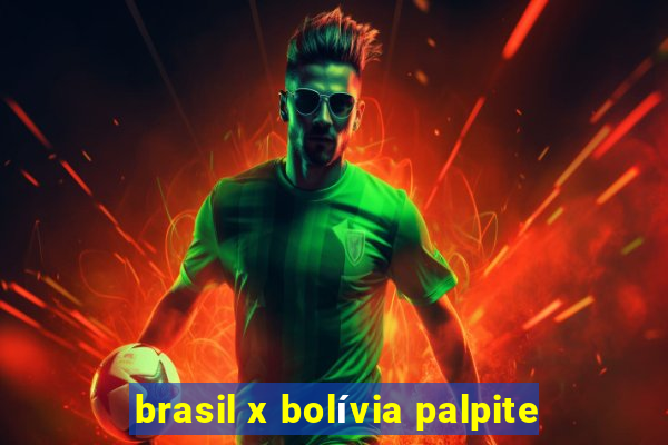 brasil x bolívia palpite