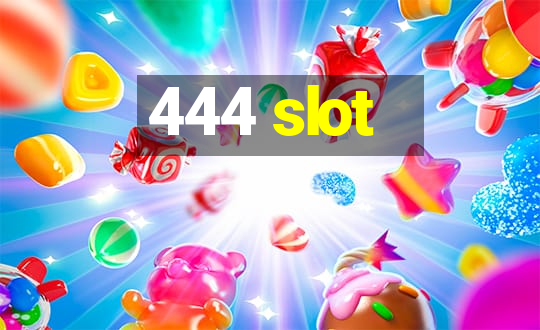 444 slot