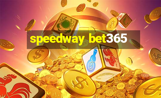 speedway bet365