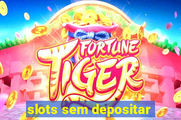 slots sem depositar