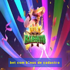 bet com b么nus de cadastro