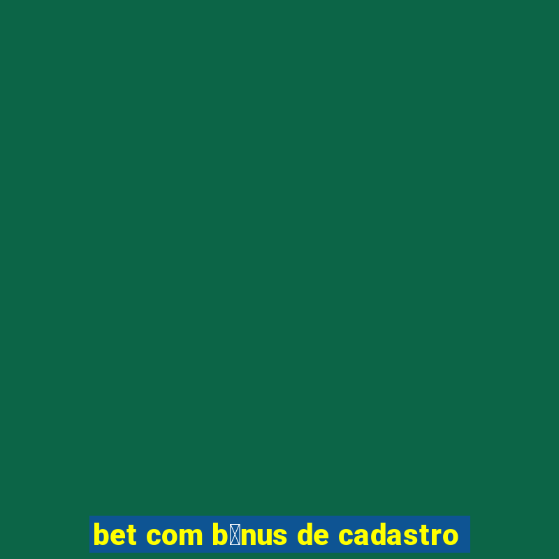 bet com b么nus de cadastro