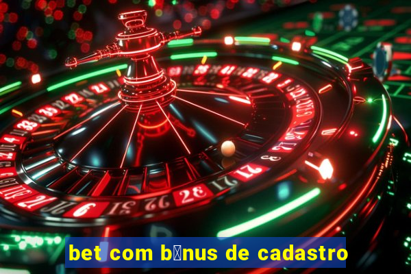 bet com b么nus de cadastro