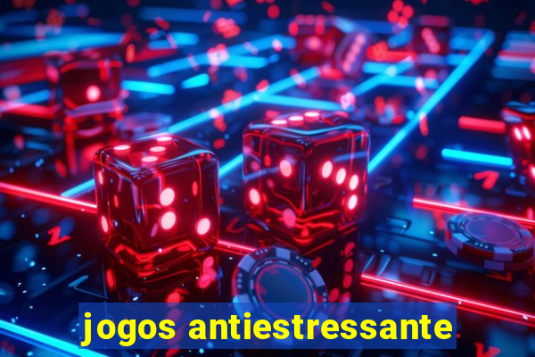 jogos antiestressante