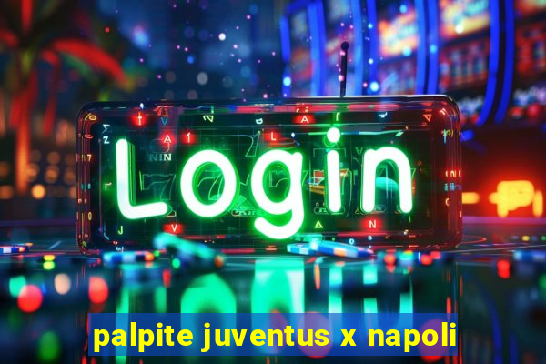 palpite juventus x napoli