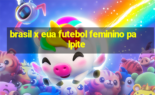 brasil x eua futebol feminino palpite