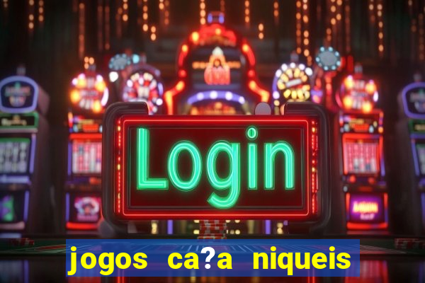 jogos ca?a niqueis gratis online