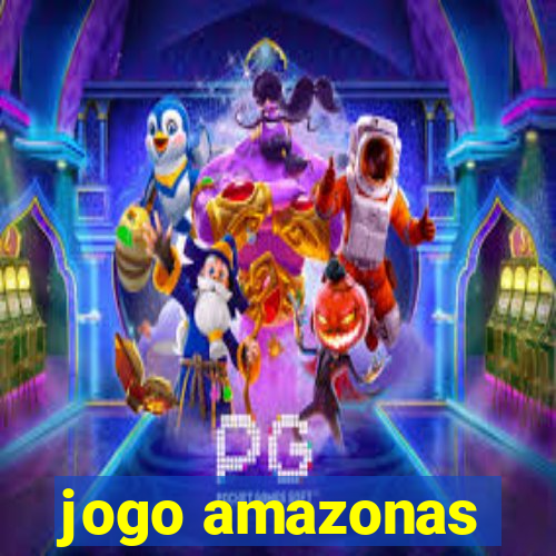 jogo amazonas