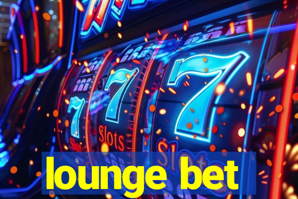 lounge bet