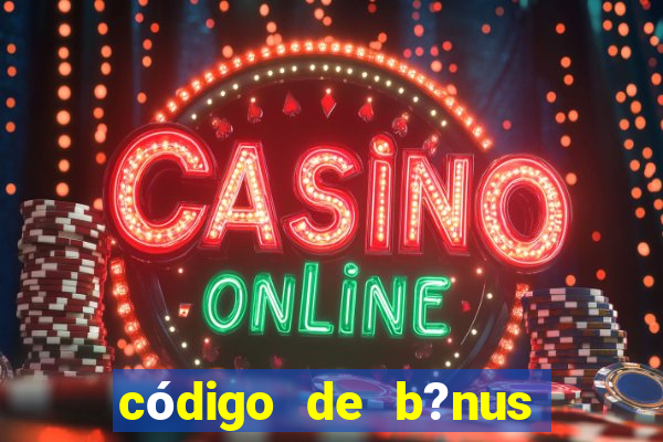 código de b?nus bet 365