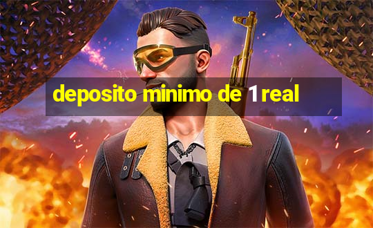 deposito minimo de 1 real