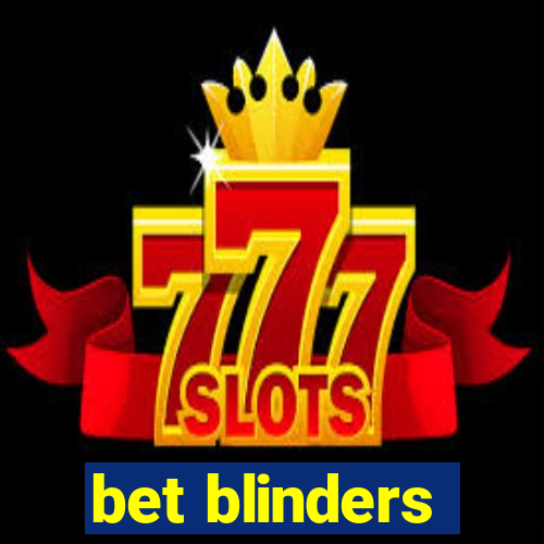 bet blinders