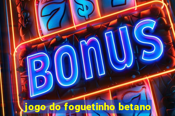 jogo do foguetinho betano