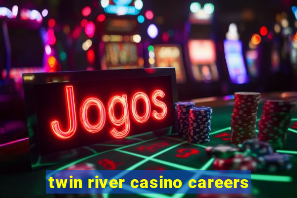 twin river casino careers