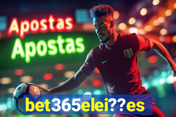 bet365elei??es