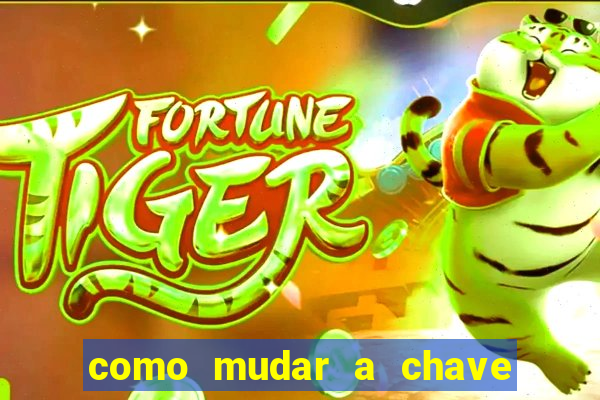 como mudar a chave pix do jogo fortune tiger