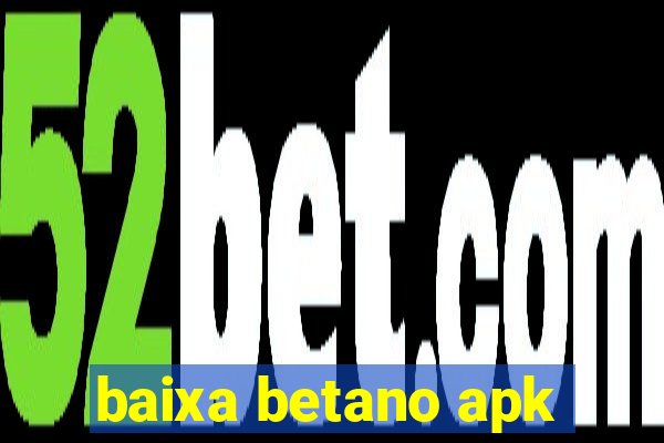 baixa betano apk