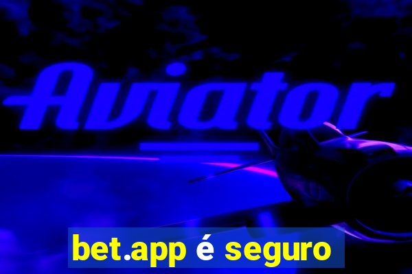 bet.app é seguro