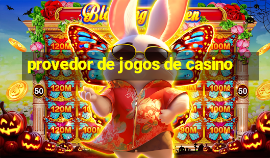 provedor de jogos de casino