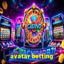 avatar betting