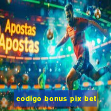 codigo bonus pix bet