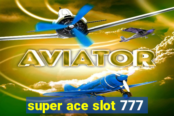 super ace slot 777