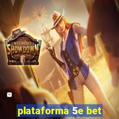 plataforma 5e bet