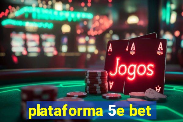 plataforma 5e bet