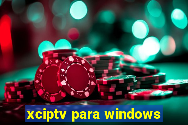 xciptv para windows