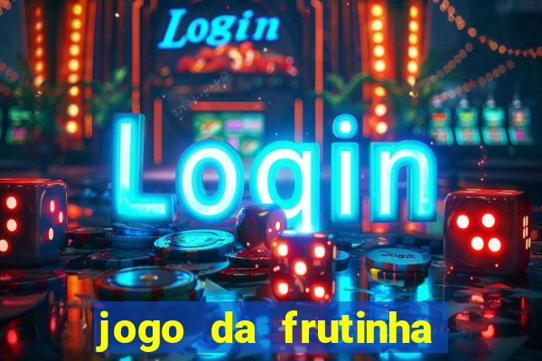 jogo da frutinha que paga dinheiro