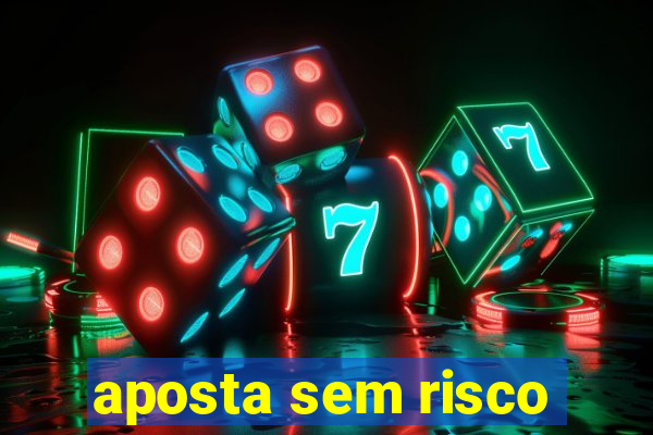 aposta sem risco