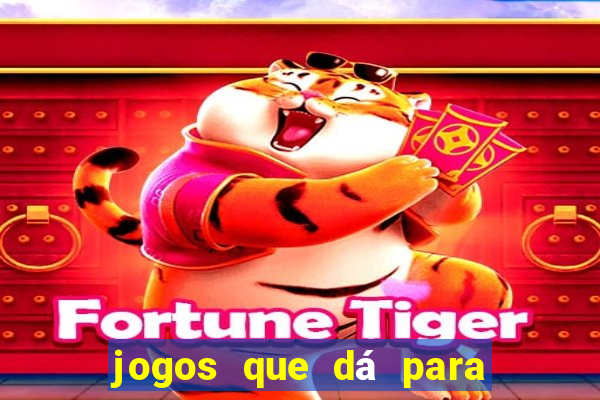 jogos que dá para ganhar dinheiro de verdade