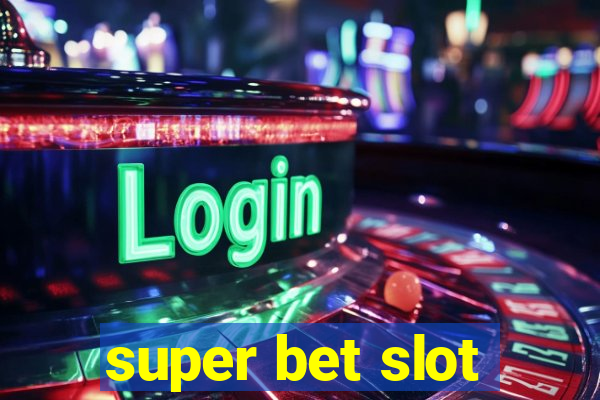 super bet slot