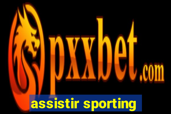 assistir sporting