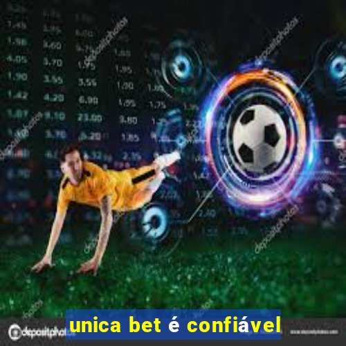 unica bet é confiável