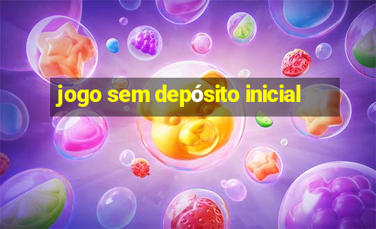 jogo sem depósito inicial